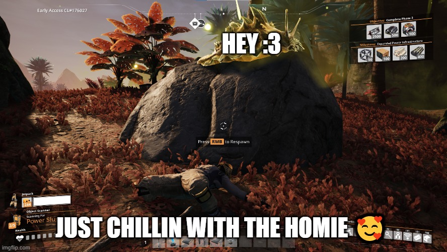 Chillin with the homie | HEY :3; JUST CHILLIN WITH THE HOMIE 🥰 | image tagged in satisfactory,chillin,homie,just chillin',great day,ty | made w/ Imgflip meme maker