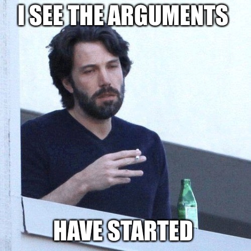 I SEE THE ARGUMENTS | I SEE THE ARGUMENTS; HAVE STARTED | image tagged in depressed balcony dude | made w/ Imgflip meme maker
