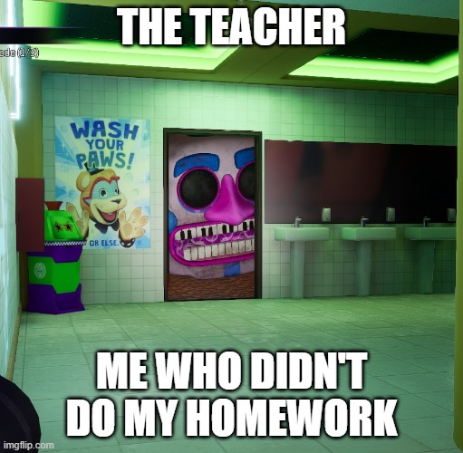 fnaf | THE TEACHER; ME WHO DIDN'T DO MY HOMEWORK | image tagged in music man | made w/ Imgflip meme maker