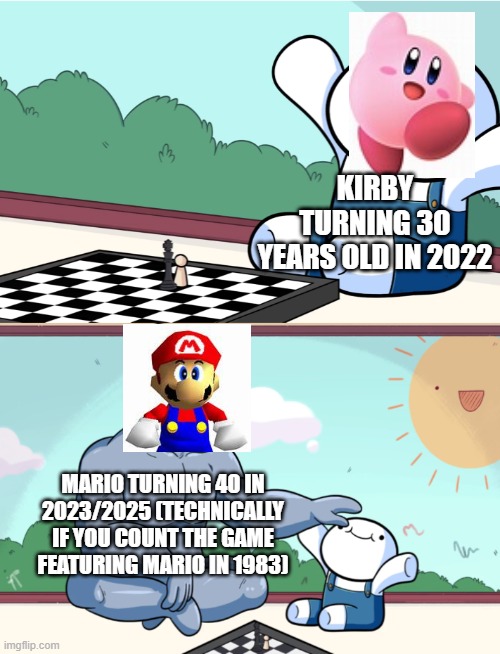 :D | KIRBY TURNING 30 YEARS OLD IN 2022; MARIO TURNING 40 IN 2023/2025 (TECHNICALLY IF YOU COUNT THE GAME FEATURING MARIO IN 1983) | image tagged in odd1sout vs computer chess,super mario bros,kirby,memes,gaming,nintendo | made w/ Imgflip meme maker