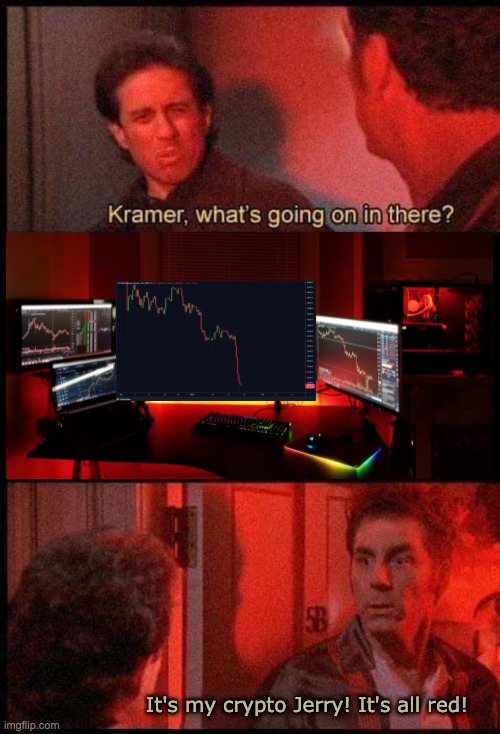 It's all red | It's my crypto Jerry! It's all red! | image tagged in kramer what's going on in there | made w/ Imgflip meme maker