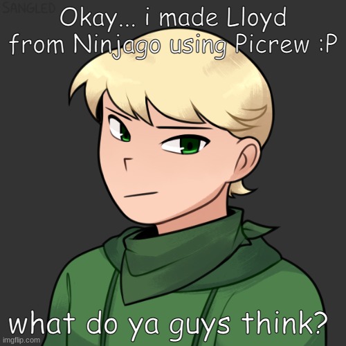 Picrew fanart i guess lol | Okay... i made Lloyd from Ninjago using Picrew :P; what do ya guys think? | image tagged in lloyd,ninjago | made w/ Imgflip meme maker