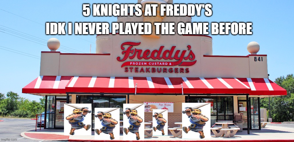 5 knights at freddys | IDK I NEVER PLAYED THE GAME BEFORE; 5 KNIGHTS AT FREDDY'S | image tagged in anti meme | made w/ Imgflip meme maker