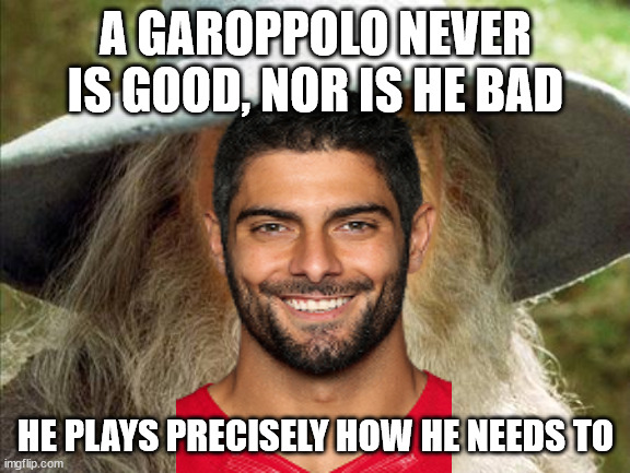 A Wizard Is Never Late | A GAROPPOLO NEVER IS GOOD, NOR IS HE BAD; HE PLAYS PRECISELY HOW HE NEEDS TO | image tagged in a wizard is never late,nfffffffluuuuuuuuuuuu | made w/ Imgflip meme maker