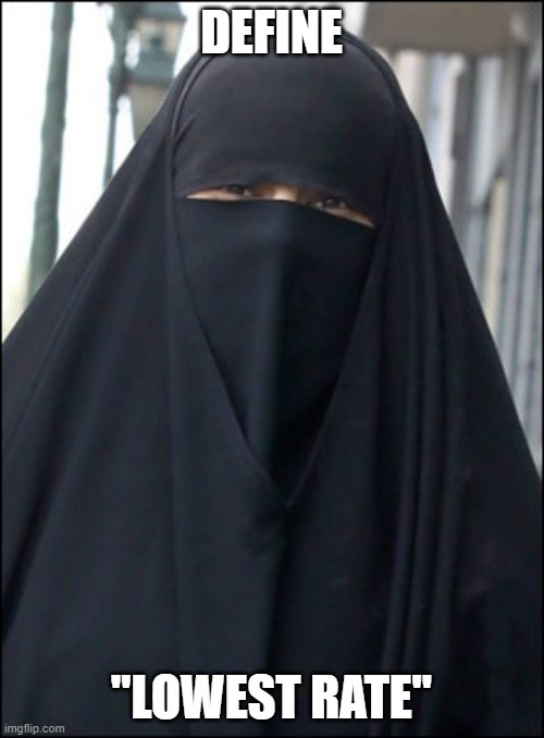 Burka Wearing Muslim Women | DEFINE "LOWEST RATE" | image tagged in burka wearing muslim women | made w/ Imgflip meme maker