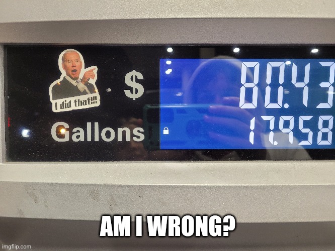 Biden is causing inflation. | AM I WRONG? | image tagged in biden,inflation | made w/ Imgflip meme maker