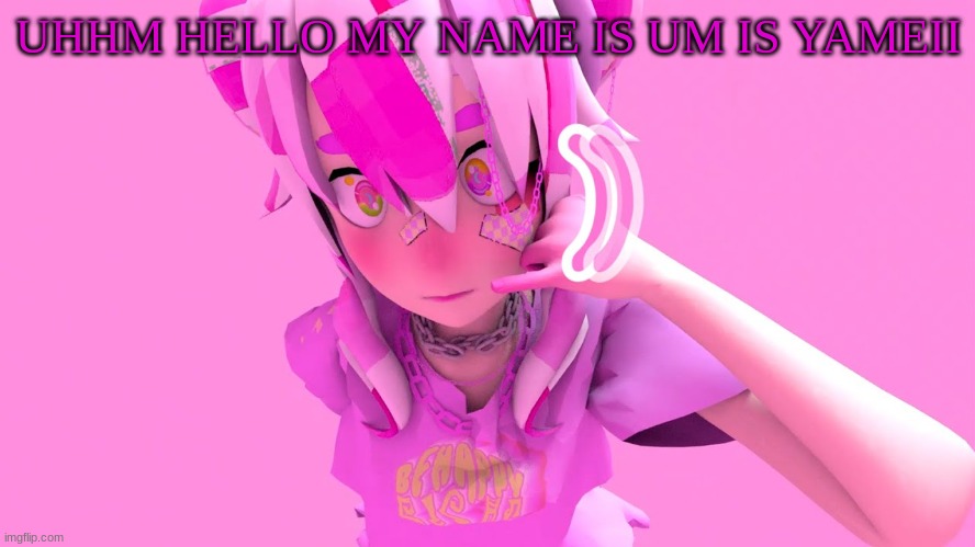 https://www.youtube.com/watch?v=g_mgqYb-GYw&ab_channel=OSEANWORLD good song | UHHM HELLO MY NAME IS UM IS YAMEII | made w/ Imgflip meme maker