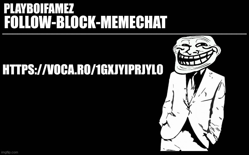 https://voca.ro/1gXjyIPrjYl0 | HTTPS://VOCA.RO/1GXJYIPRJYL0 | image tagged in trollers font | made w/ Imgflip meme maker
