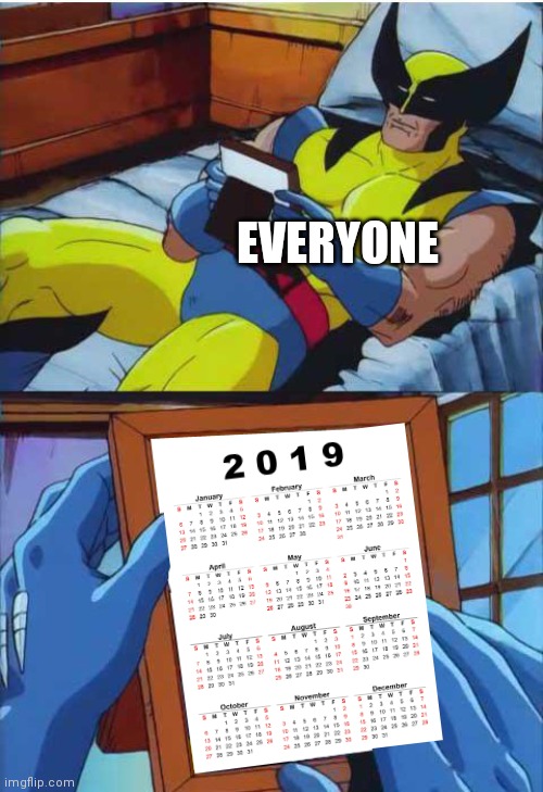 Good old days | EVERYONE | image tagged in wolverine remember | made w/ Imgflip meme maker