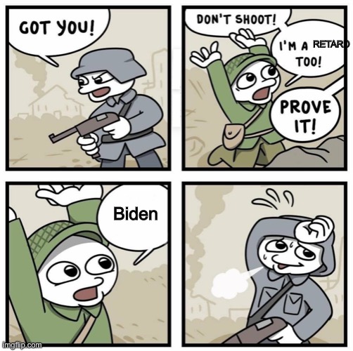 dont shoot im | RETARD Biden | image tagged in dont shoot im | made w/ Imgflip meme maker