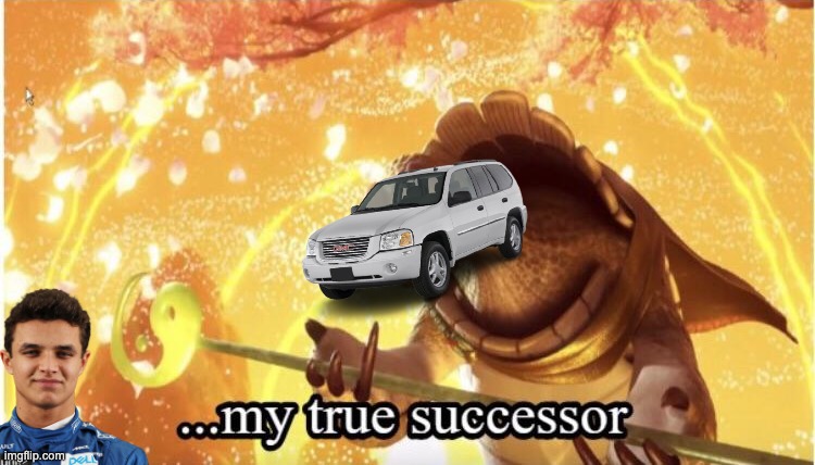 My true successor | image tagged in my true successor | made w/ Imgflip meme maker