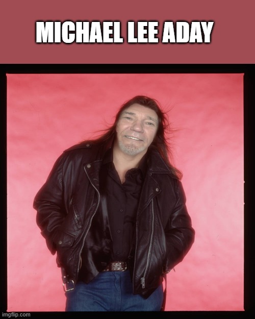 MICHAEL LEE ADAY | image tagged in lewis meatloaf | made w/ Imgflip meme maker