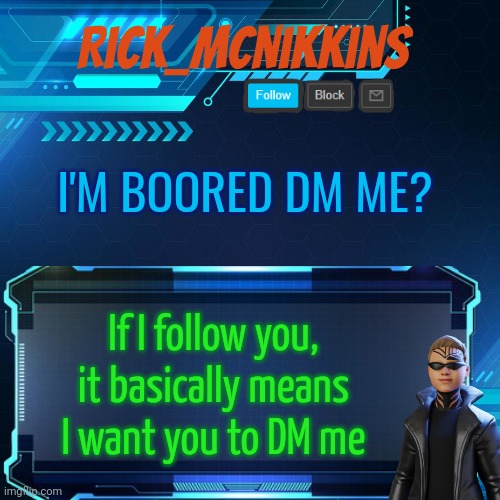 Im dyin lol | I'M BOORED DM ME? If I follow you, it basically means I want you to DM me | image tagged in 2nd announcement | made w/ Imgflip meme maker