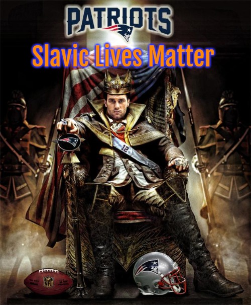 Tom Brady Throne | Slavic Lives Matter | image tagged in tom brady throne,slavic lives matter | made w/ Imgflip meme maker
