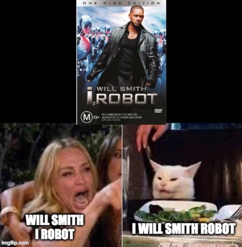 image tagged in woman yelling at cat,will smith,memes | made w/ Imgflip meme maker