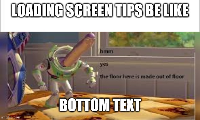 LOADING SCREEN TIPS BE LIKE; BOTTOM TEXT | image tagged in repost | made w/ Imgflip meme maker