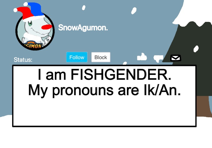 SnowAgumon Clown | I am FISHGENDER.
My pronouns are Ik/An. | image tagged in snowagumon clown | made w/ Imgflip meme maker