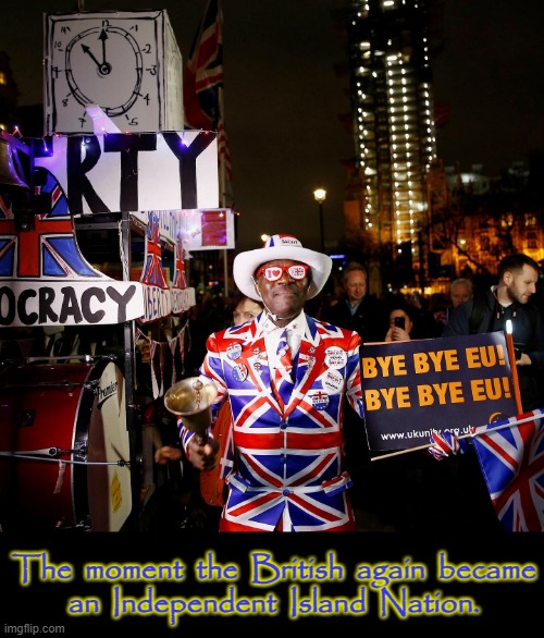 Go EU GO ! | The  moment  the  British  again  became
an  Independent  Island  Nation. | image tagged in british | made w/ Imgflip meme maker
