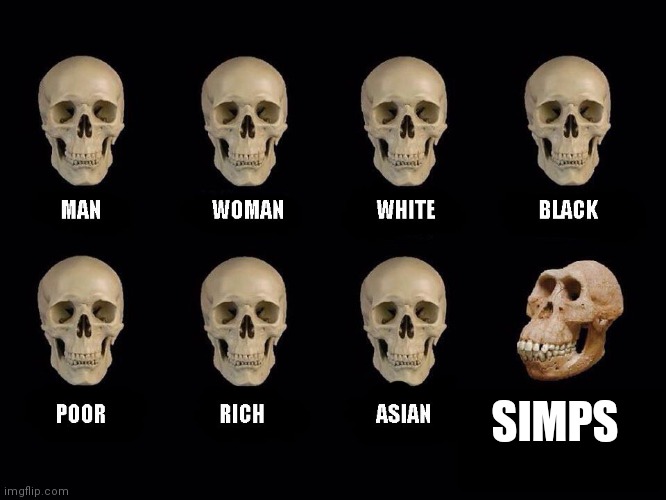 Yes. | SIMPS | image tagged in empty skulls of truth | made w/ Imgflip meme maker