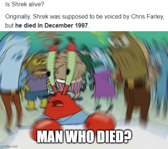 shrek died, wow | MAN WHO DIED? | image tagged in memes,mr krabs blur meme | made w/ Imgflip meme maker
