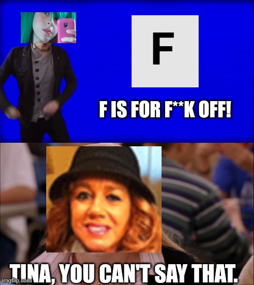 Tina (16) shows X is for X to Jennie (29). NO MILLION DOLLARS IN STOCK! | F IS FOR F**K OFF! TINA, YOU CAN'T SAY THAT. | image tagged in cuss word song,memes,pop up school | made w/ Imgflip meme maker