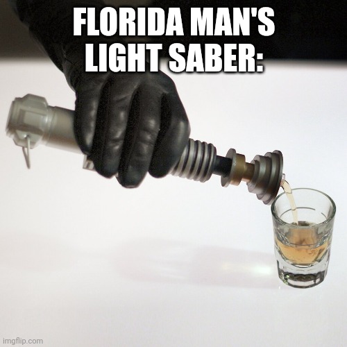 FLORIDA MAN'S LIGHT SABER: | made w/ Imgflip meme maker
