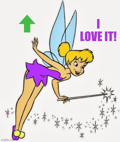 Tinkerbell | I LOVE IT! | image tagged in tinkerbell | made w/ Imgflip meme maker