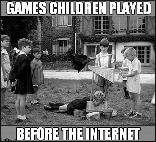 Guillotine Fun  - Oh, Happy Days ! | GAMES CHILDREN PLAYED; BEFORE THE INTERNET | image tagged in children,games,guillotine | made w/ Imgflip meme maker