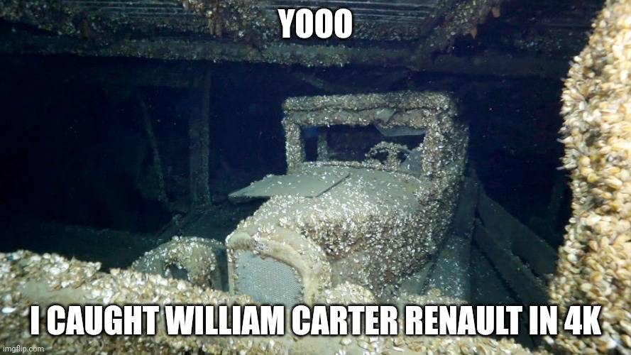 YOOO; I CAUGHT WILLIAM CARTER RENAULT IN 4K | made w/ Imgflip meme maker