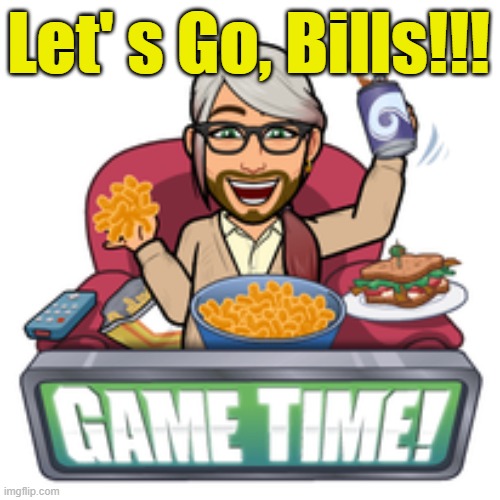 Let's Go Bills | Let' s Go, Bills!!! | image tagged in buffalo bills,nfl memes,nfl football,football,sports fans | made w/ Imgflip meme maker