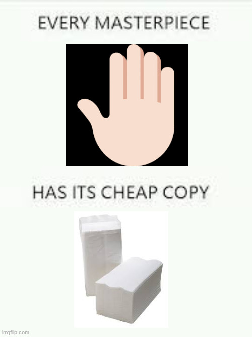 Every masterpiece has its cheap copy Imgflip