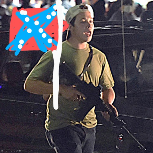 Rebel Flag Rittenhouse! (No retards the flag is not "illegal". This is for you people_r_us) | image tagged in rebel flag rittenhouse | made w/ Imgflip meme maker