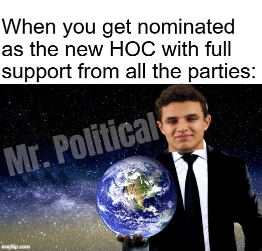 title |  When you get nominated as the new HOC with full support from all the parties:; Mr. Political | image tagged in rmk,f1fan,congrats,mr political,political meme | made w/ Imgflip meme maker