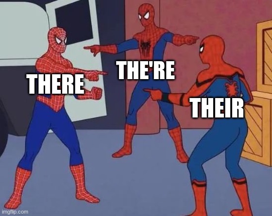 3 Spiderman Pointing |  THE'RE; THERE; THEIR | image tagged in 3 spiderman pointing | made w/ Imgflip meme maker