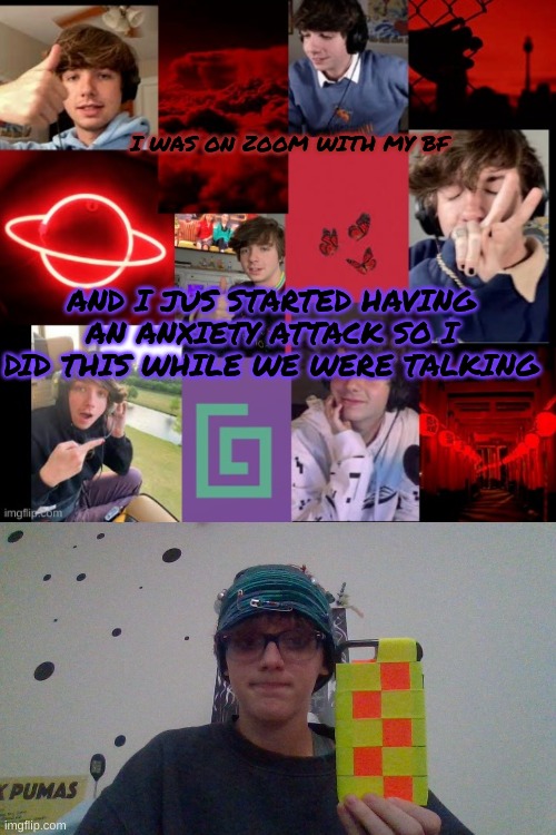 *sighs* ahhhh i hate thissss | I WAS ON ZOOM WITH MY BF; AND I JUS STARTED HAVING AN ANXIETY ATTACK SO I DID THIS WHILE WE WERE TALKING | image tagged in karl temp bc why not | made w/ Imgflip meme maker