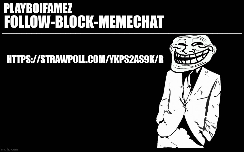 https://strawpoll.com/ykps2as9k/r | HTTPS://STRAWPOLL.COM/YKPS2AS9K/R | image tagged in trollers font | made w/ Imgflip meme maker