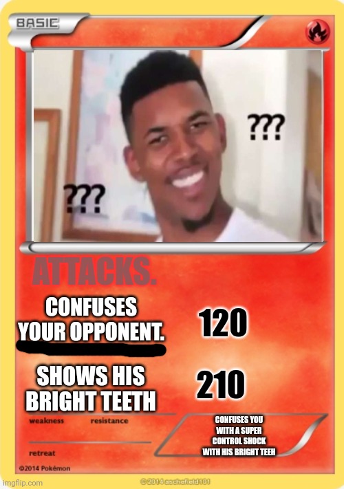 NooYou | ATTACKS. CONFUSES YOUR OPPONENT. 120; 210; SHOWS HIS BRIGHT TEETH; CONFUSES YOU WITH A SUPER CONTROL SHOCK WITH HIS BRIGHT TEEH | image tagged in nooyou | made w/ Imgflip meme maker