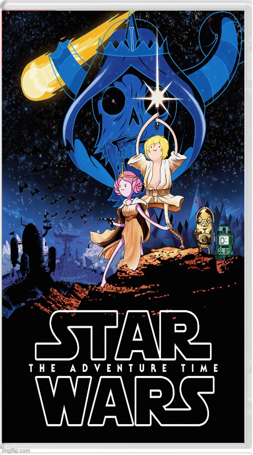 Star wars: adventure time | image tagged in star wars,adventure time,movie | made w/ Imgflip meme maker