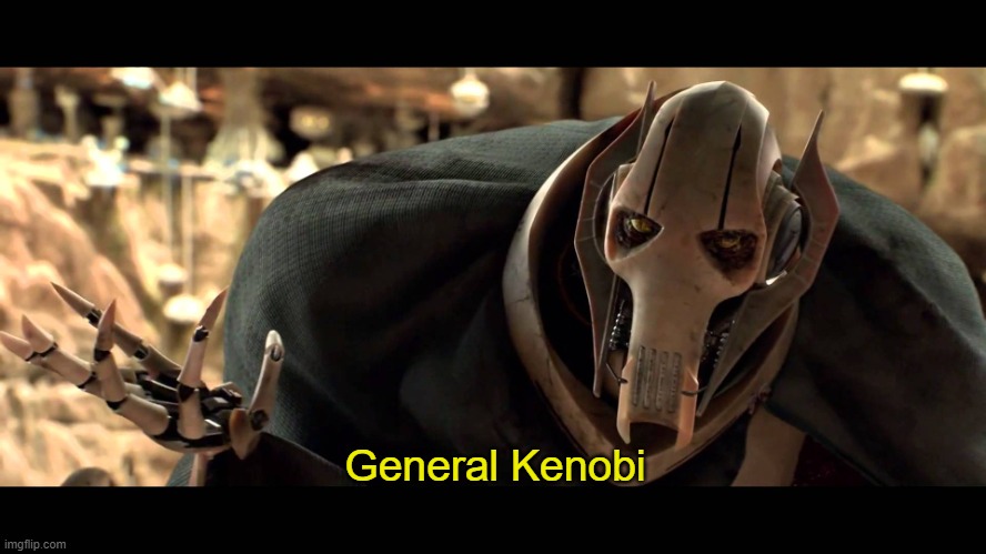 general kenobi | General Kenobi | image tagged in general kenobi | made w/ Imgflip meme maker