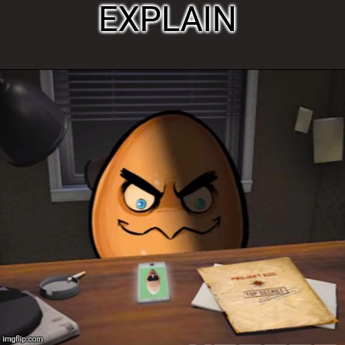 EXPLAIN | made w/ Imgflip meme maker