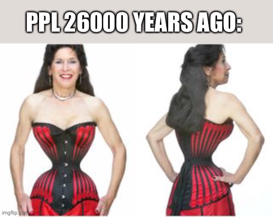 PPL 26000 YEARS AGO: | made w/ Imgflip meme maker
