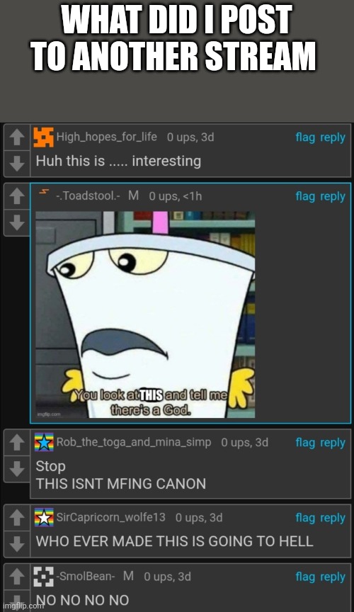 WHAT DID I POST TO ANOTHER STREAM | made w/ Imgflip meme maker