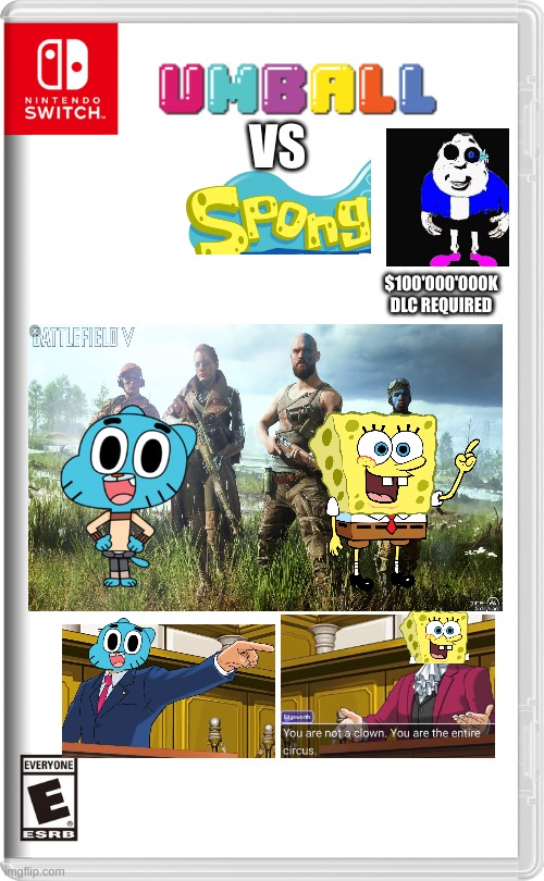 Umball vs spong | VS; $100'000'000K DLC REQUIRED | image tagged in nintendo switch | made w/ Imgflip meme maker