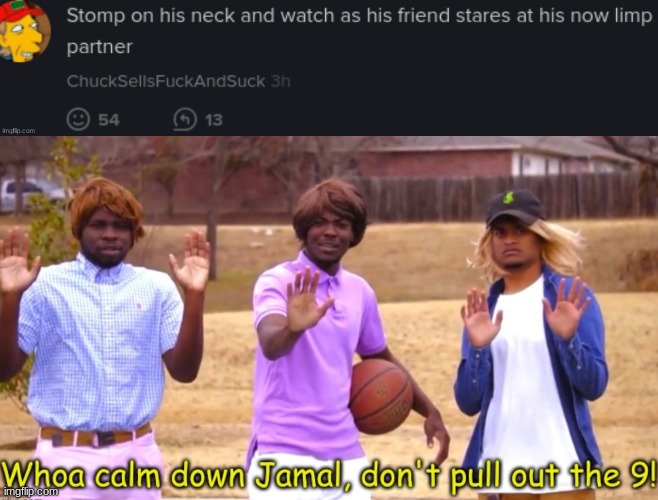 thats just sad and weird | image tagged in woah hey pal lets back it up a bit | made w/ Imgflip meme maker