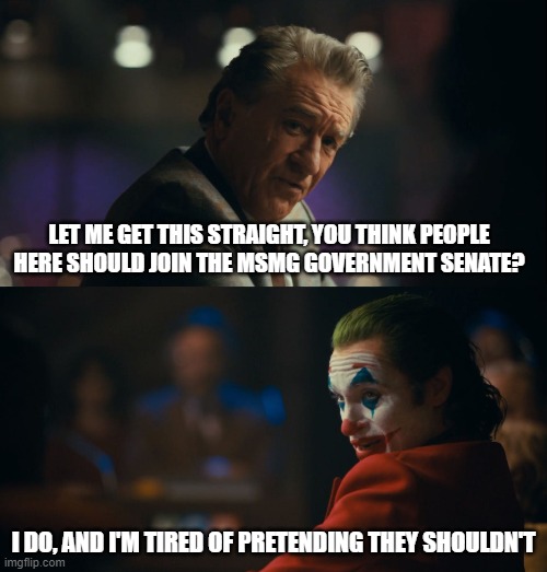 Let me get this straight murray | LET ME GET THIS STRAIGHT, YOU THINK PEOPLE HERE SHOULD JOIN THE MSMG GOVERNMENT SENATE? I DO, AND I'M TIRED OF PRETENDING THEY SHOULDN'T | image tagged in let me get this straight murray | made w/ Imgflip meme maker