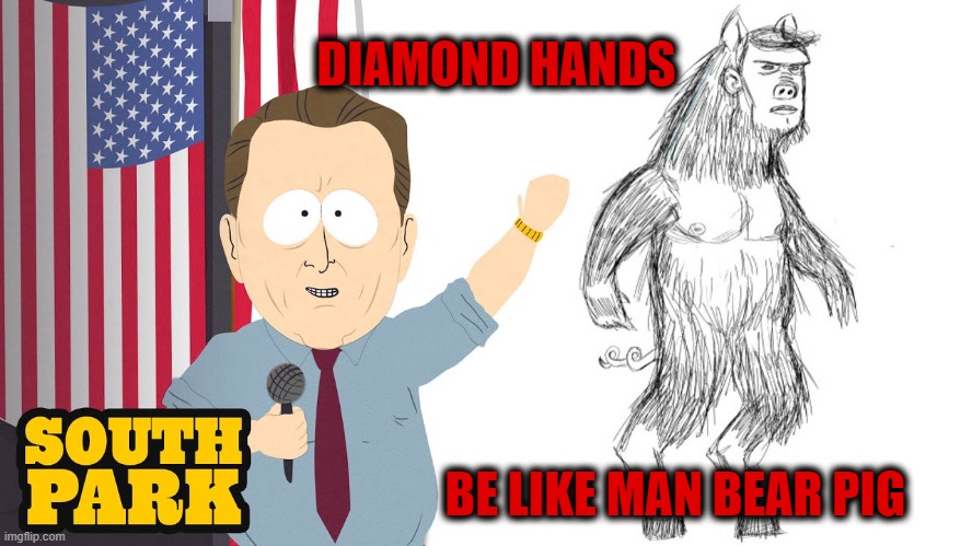DIAMOND HANDS; BE LIKE MAN BEAR PIG | made w/ Imgflip meme maker