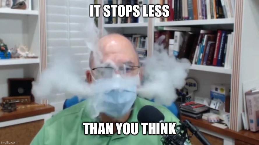 IT STOPS LESS THAN YOU THINK | made w/ Imgflip meme maker