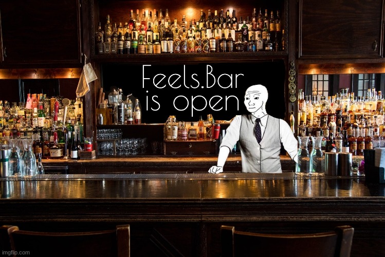the feelz bar is open come and chat about anything could be a vent or just a little chat | made w/ Imgflip meme maker