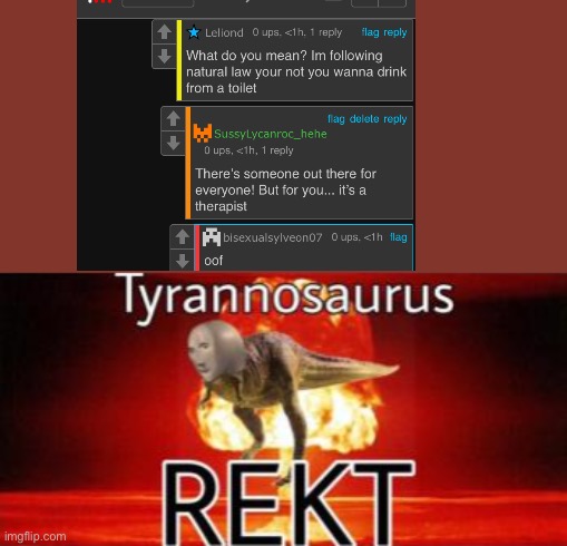 I full on Rostid an anti-fur ;) | image tagged in tyrannosaurus rekt,i am evol | made w/ Imgflip meme maker