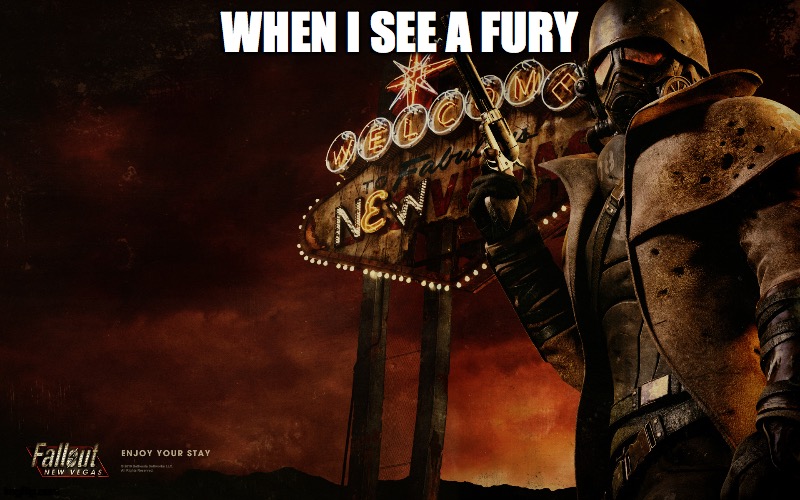 the furries will fall | WHEN I SEE A FURY | image tagged in fallout new vegas,anti furry | made w/ Imgflip meme maker